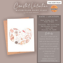 Load image into Gallery viewer, Coastal Valentine - Watercolor Paint Class At THE IVORY PALM
